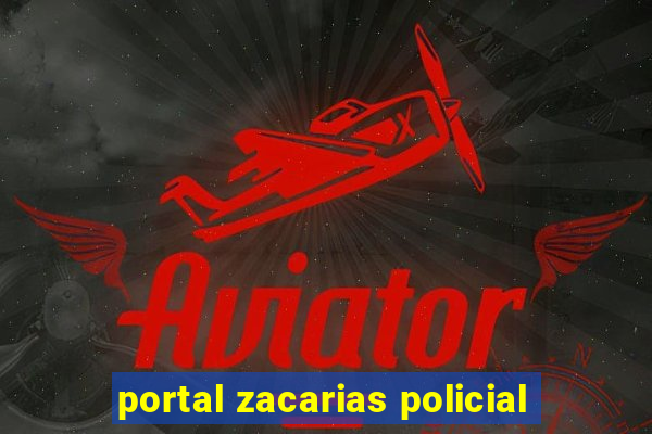 portal zacarias policial